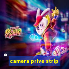 camera prive strip